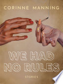 We had no rules : stories /