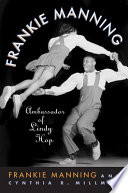 Frankie Manning : ambassador of Lindy hop /