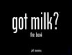 Got milk? : the book /
