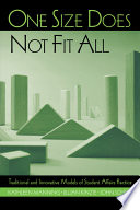 One size does not fit all : traditional and innovative models of student affairs practice /