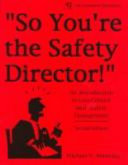 So you're the safety director! : an introduction to loss control and safety management /