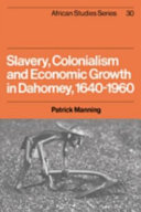 Slavery, colonialism, and economic growth in Dahomey, 1640-1960 /