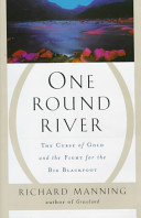One round river : the curse of gold and the fight for the Big Blackfoot /