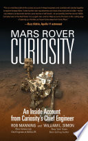 Mars rover Curiosity : an inside account from Curiosity's chief engineer /