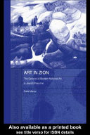 Art in Zion : the genesis of modern national art in Jewish Palestine /