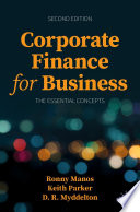 Corporate Finance for Business : The Essential Concepts /