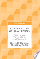 Early evolution of human memory : great apes, tool-making, and cognition /