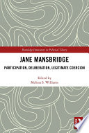 Jane Mansbridge : participation, deliberation, legitimate coercion /