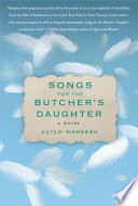 Songs for the butcher's daughter : a novel /