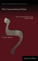 The unremembered dead : the non-burial motif in the Hebrew Bible /