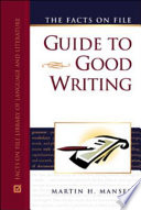 The Facts on File guide to good writing /