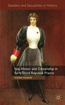 Sex, honor and citizenship in early Third Republic France /