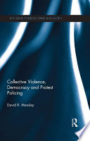 Collective violence, democracy and protest policing /