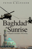 Baghdad at sunrise : a Brigade Commander's war in Iraq /