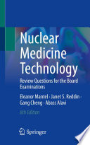 Nuclear Medicine Technology : Review Questions for the Board Examinations /