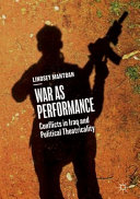 War as performance : conflicts in Iraq and political theatricality /