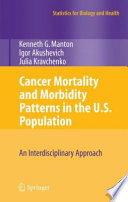 Cancer mortality and morbidity patterns in the U.S. population : an interdisciplinary approach /