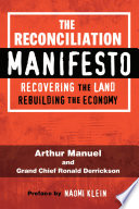 Reconciliation manifesto : recovering the land, rebuilding the economy /