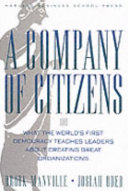 A company of citizens : what the world's first democracy teaches leaders about creating great organizations /