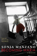 Becoming Maria : love and chaos in the South Bronx /