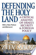 Defending the Holy Land : a critical analysis of Israel's security & foreign policy /