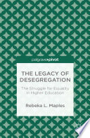 The legacy of desegregation : the struggle for equality in higher education /