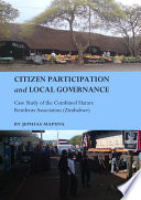 Citizen participation and local governance : case study of the Combined Harare Residents Association (Zimbabwe) /