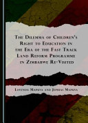 The dilemma of children's right to education in the era of the Fast Track Land Reform Programme in Zimbabwe re-visited /