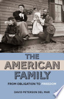 The American Family : From Obligation to Freedom /