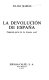 La devolucion de Espana : segunda parte de la Espana real /