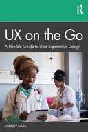 UX on the go : a flexible guide to user experience design /