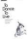 To dance, to live /