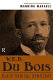 W.E.B. Du Bois : Black radical democrat /