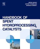 Handbook of spent hydroprocessing catalysts : regeneration, rejuvenation and reclamation /