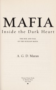 Mafia : inside the dark heart, the rise and fall of the Sicilian Mafia /