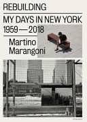 Rebuilding : my days in New York, 1959-2018 /
