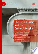 The Greek Crisis and Its Cultural Origins : A Study in the Theory of Multiple Modernities /