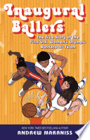 Inaugural ballers : the true story of the first U.S. Women's Olympic basketball team /