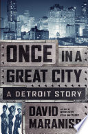 Once in a great city : a Detroit story /