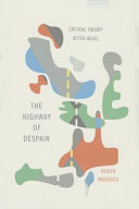 The highway of despair : critical theory after Hegel /