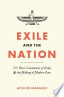 Exile and the nation : the Parsi community of India and the making of modern Iran /