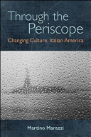 Through the periscope : changing culture, Italian America /