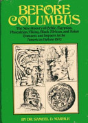 Before Columbus : the new history of Celtic, Phoenician, Viking, Black African, and Asian contacts and impacts in the Americas before 1492 /