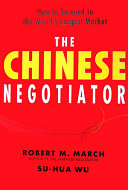 The Chinese negotiator : how to succeed in the world's largest market /