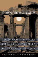 Down from Olympus : archaeology and philhellenism in Germany, 1750-1970 /