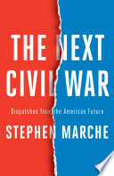 The next civil war : dispatches from the American future /