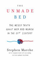 The unmade bed : the messy truth about men and women in the 21st century /