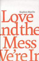 Love and the mess we're in /
