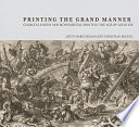 Printing the grand manner : Charles Le Brun and monumental prints in the age of Louis XIV /