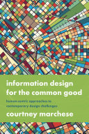 Information design for the common good : human-centric approaches to contemporary design challenges /